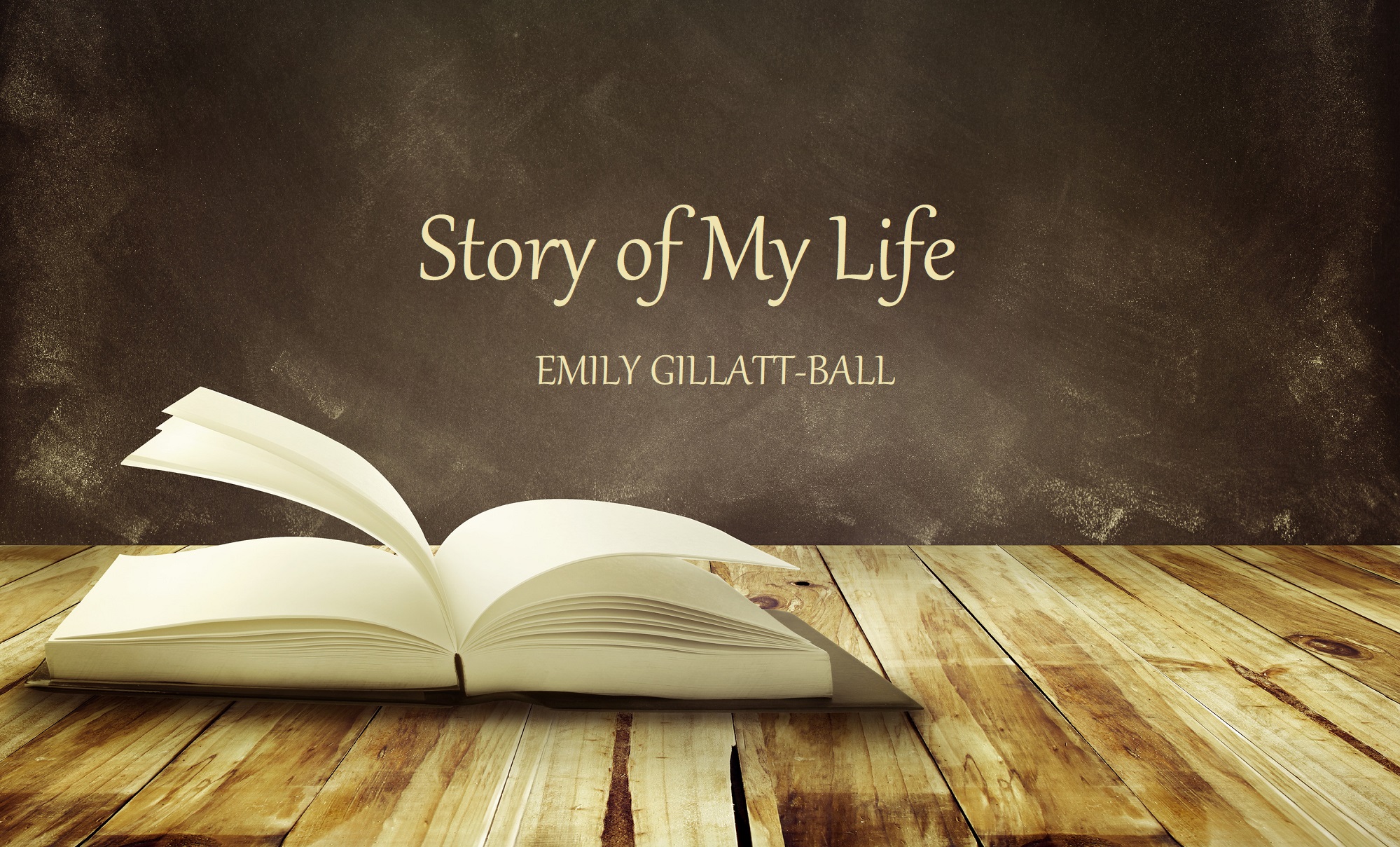 Story of My Life – The website of Emily Gillatt-Ball